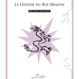 La Légende du Roi Dragon [réduction piano]
